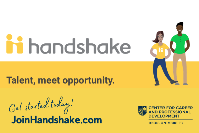 Graphic of Handshake logo. Talent, meet opportunity. Get started today. Joinhandshake.com. Center for Career and Professional Development: Regis University
