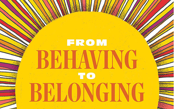 From Behaving to Belonging
