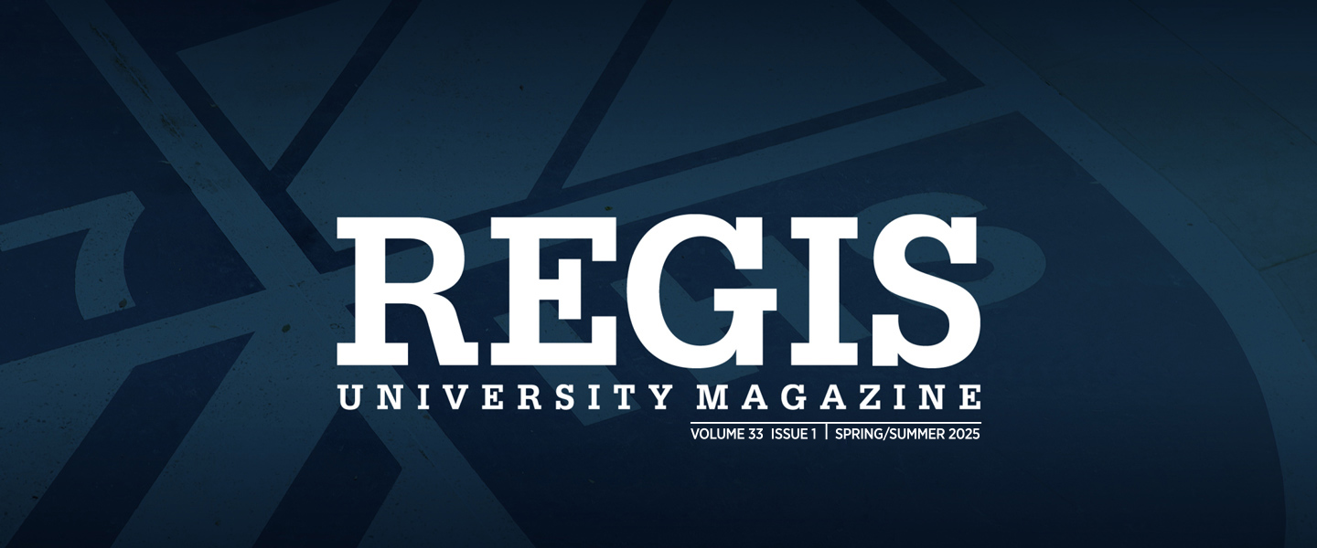 Regis University Magazine Volume 33 Issue 1 Spring/Summer 2025
